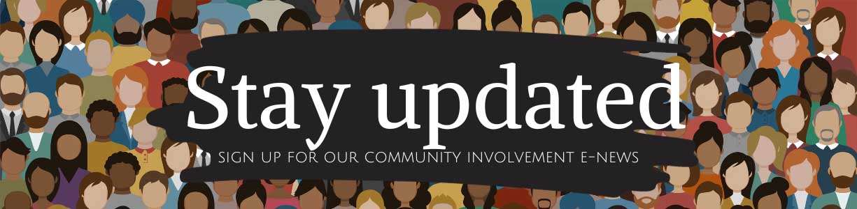 Stay updated - sign up for our Community Involvement eNews