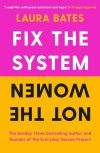 Fix the system not the women by Laura Bates